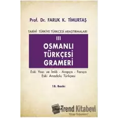 Osmanlı Türkçesi Grameri 3 Eski Yazı ve İmla, Arapça, Farsça, Eski Anadolu Türkçesi Tarihi Türkiye Türkçesi Araştırmaları