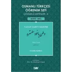 Osmanlı Türkçesi Öğrenim Seti 4 - Vatan Yahut Silistre - Dört Fasıl - Çözümlü Metinler 4