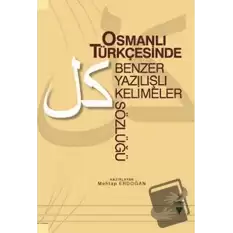 Osmanlı Türkçesinde Benzer Yazılışlı Kelimeler Sözlüğü