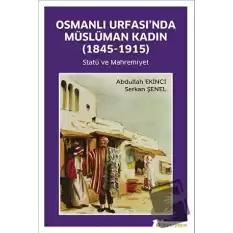 Osmanlı Urfası’nda Müslüman Kadın (1845-1915)