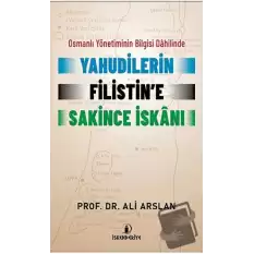 Osmanlı Yönetiminin Bilgisi Dahilinde Yahudilerin Filistin’e Sakince İskanı