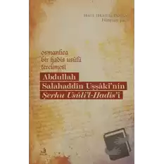 Osmanlıca Bir Hadis Usulü Tercümesi: Abdullah Salahaddin Uşşakinin Şerhu Usulil-Hadisi