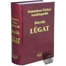 Osmanlıca - Türkçe Ansiklopedik Büyük Lugat (Ciltli)