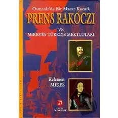 Osmanlı’da Bir Macar Konuk Prens Rakoczi ve Mikes’in Türkiye Mektupları (Ciltli)