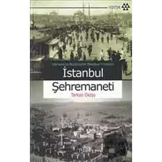 Osmanlı’da Büyükşehir Belediye Yönetimi İstanbul Şehremaneti