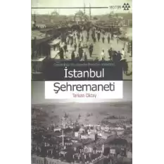 Osmanlı’da Büyükşehir Belediye Yönetimi İstanbul Şehremaneti