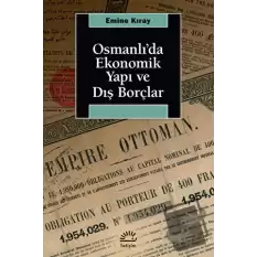 Osmanlı’da Ekonomik Yapı ve Dış Borçlar