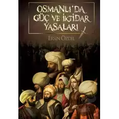 Osmanlı’da Güç ve İktidar Yasaları