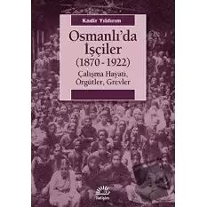 Osmanlı’da İşçiler (1870-1922)