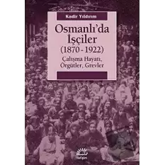 Osmanlı’da İşçiler (1870-1922)