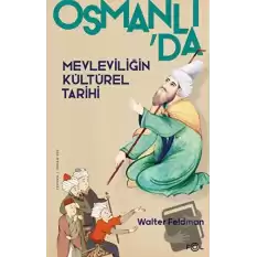 Osmanlıda Mevleviliğin Kültürel Tarihi - Osmanlı İmparatorluğunda Şiir, Müzik ve Tasavvuf