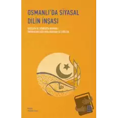 Osmanlı’da Siyasal Dilin İnşası - Değişen ve Dönüşen Osmanlı İmparatorluğu’nda Kavram ve Söylem