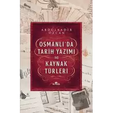 Osmanlı’da Tarih Yazımı ve Kaynak Türleri