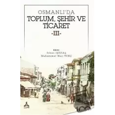 Osmanlı’da Toplum, Şehir ve Ticaret - 3