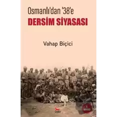 Osmanlı’dan 38’e Dersim Siyasası