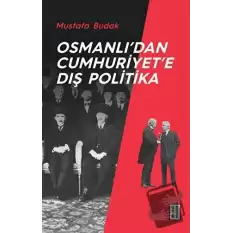 Osmanlı’dan Cumhuriyet’e Dış Politika