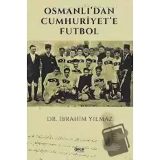 Osmanlı’dan Cumhuriyet’e Futbol