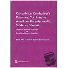 Osmanlı’dan Cumhuriyet’e Kadınlara, Çocuklara ve Azınlıklara Karşı Ayrımcılık, Şiddet ve Sömürü (Ciltli)