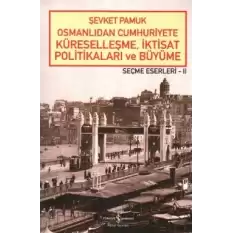 Osmanlıdan Cumhuriyete Küreselleşme, İktisat Politikaları ve Büyüme