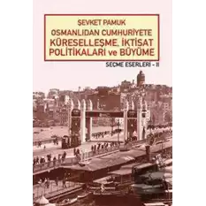 Osmanlıdan Cumhuriyete Küreselleşme, İktisat Politikaları ve Büyüme