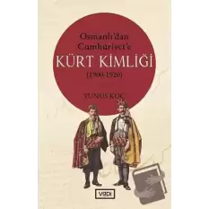 Osmanlı’dan Cumhuriyet’e Kürt Kimliği (1900-1920)