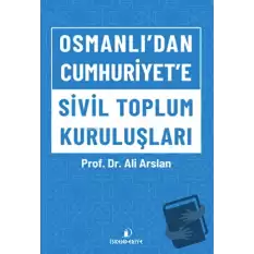 Osmanlı’dan Cumhuriyet’e Sivil Toplum Kuruluşları