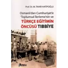 Osmanlı’dan Cumhuriyet’e Toplumsal İlerlemenin ve Türkçe Eğitimin Öncüsü Tıbbiye