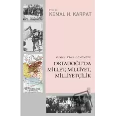 Osmanlı’dan Günümüze Ortadoğu’da Millet, Milliyet, Milliyetçilik