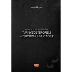 Osmanlı’dan Günümüze Türkiye’de Terörizm ve Terörizmle Mücadele