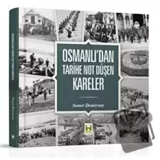 Osmanlı’dan Tarihe Not Düşen Kareler (Ciltli)