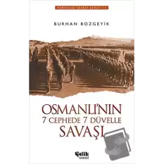 Osmanlı’nın 7 Cephede 7 Düvelle Savaşı