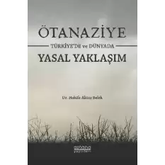 Ötanaziye Türkiye’de ve Dünyada Yasal Yaklaşım