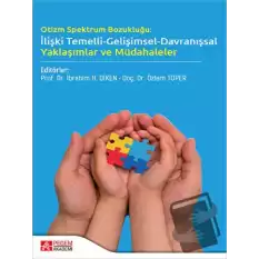 Otizm Spektrum Bozukluğu: İlişki Temelli-Gelişimsel-Davranışsal Yaklaşımlar ve Müdahaleler