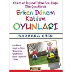 Otizm ve Duyusal İşlem Bozukluğu Olan Çocuklarda Erken Dönem Katılım Oyunları