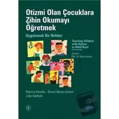 Otizmi Olan Çocuklara Zihin Okumayı Öğretmek - Uygulamalı Bir Rehber