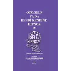 Oto/Self ya da Kendi Kendine Hipnoz IV