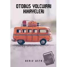 Otobüs Yolcuları Hikayeleri