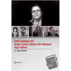 Öykü Bakışlı Kız - Sözün Tadına Meftun Bir Hikayeci: Ayşe Kilimci