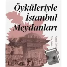 Öyküleriyle İstanbul Meydanları (Ciltli)