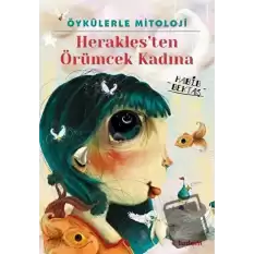 Öykülerle Mitoloji: Heraklesten Örümcek Kadına