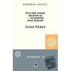 Öyle Bir Gelecek ki ve Kıyametin Ayak Sesleri