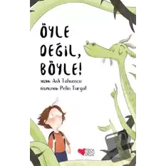 Öyle Değil, Böyle!