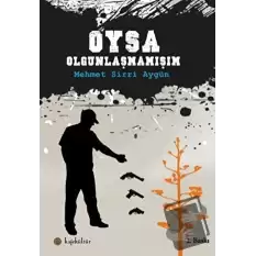 Oysa Olgunlaşmamışım