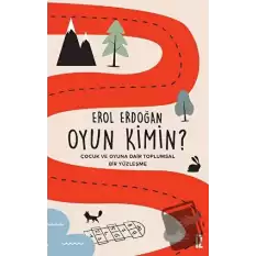 Oyun Kimin? - Çocuk ve Oyuna Dair Toplumsal Bir Yüzleşme