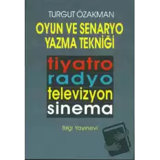 Oyun ve Senaryo Yazma Tekniği Tiyatro, Radyo, Televizyon, Sinema