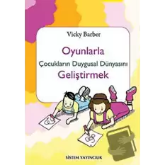 Oyunlarla Çocukların Duygusal Dünyasını Geliştirmek