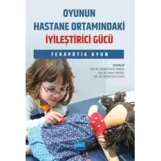 Oyunun Hastane Ortamındaki İyileştirici Gücü - Terapötik Oyun