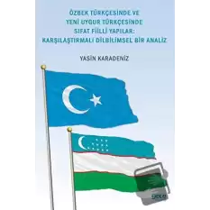 Özbek Türkçesinde Ve Yeni Uygur Türkçesinde Sıfat Fiilli Yapılar: Karşılaştırmalı Dilbilimsel Bir Analiz