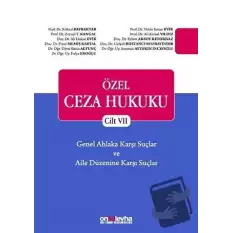 Özel Ceza Hukuku - Cilt 7 Genel Ahlaka Karşı Suçlar - Aile Düzenine Karşı Suçlar (Ciltli)