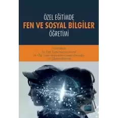 Özel Eğitimde Fen ve Sosyal Bilgiler Öğretimi